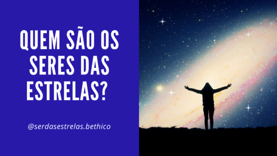 Quem são os seres das estrelas?