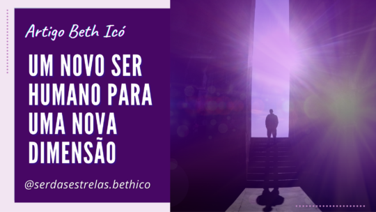 Um novo Ser Humano para uma nova Dimensão