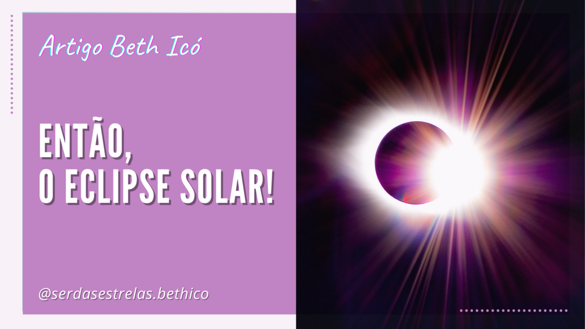 Então, o Eclipse Solar!